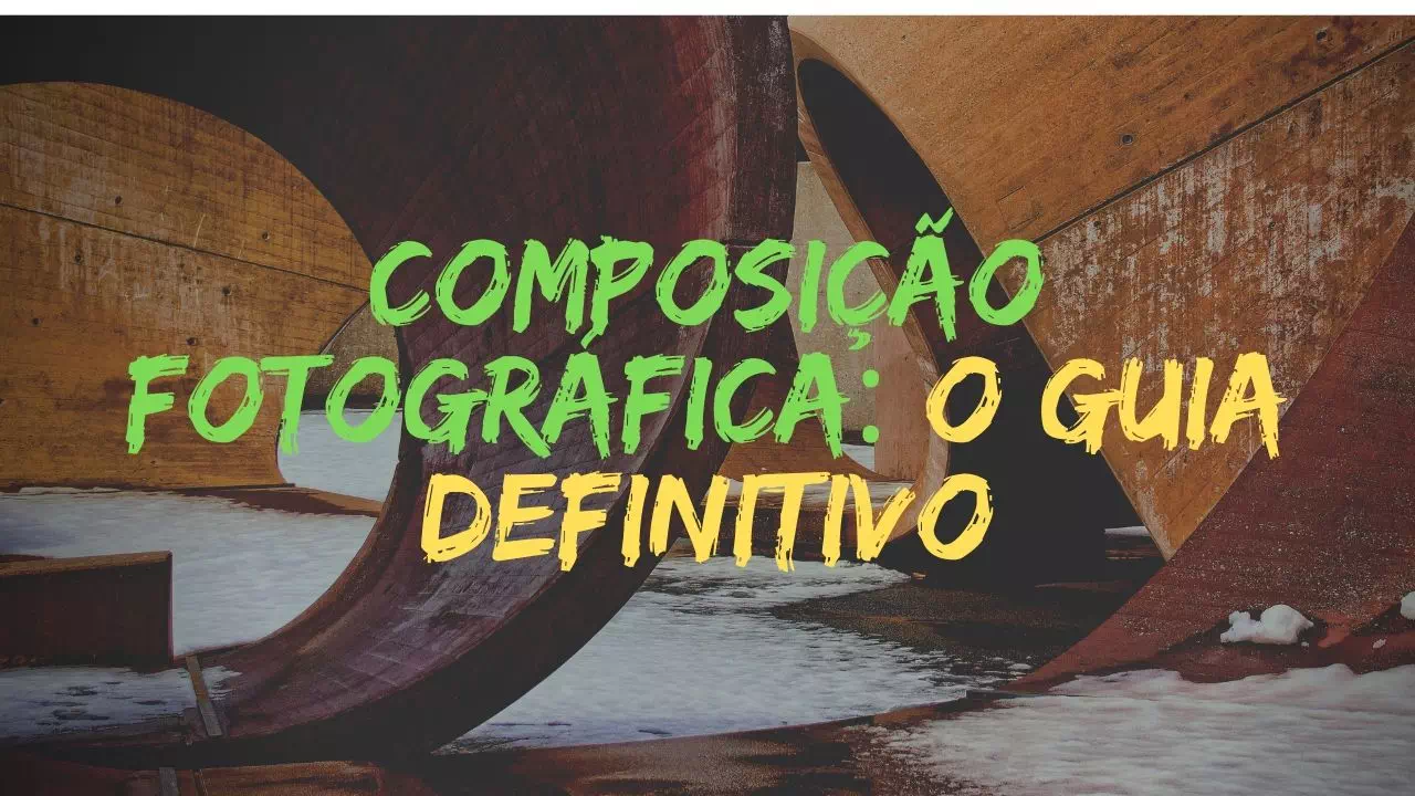 Composicao fotografica o Guia definitivo