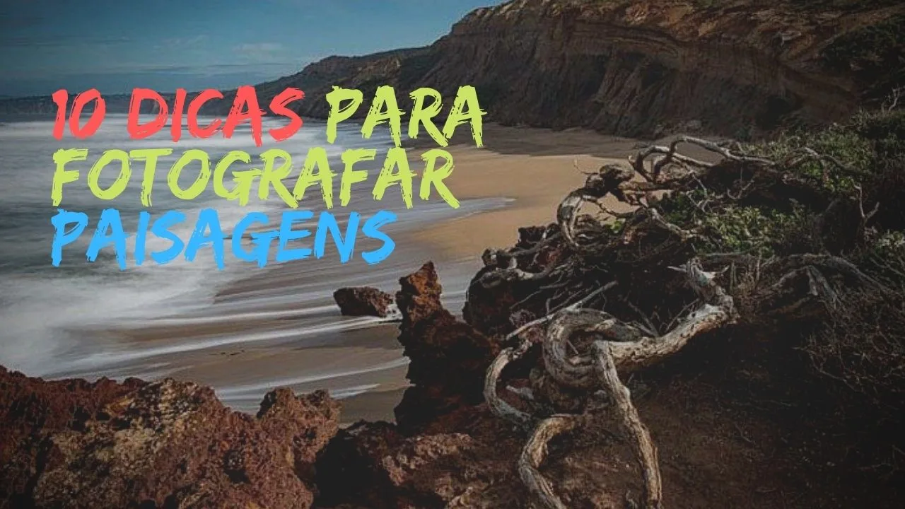 10 dicas para fotografar paisagens