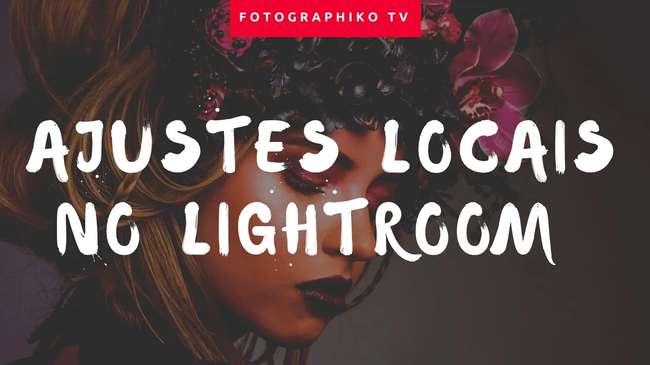 Eleve o nivel com Ajustes Locais no Lightroom