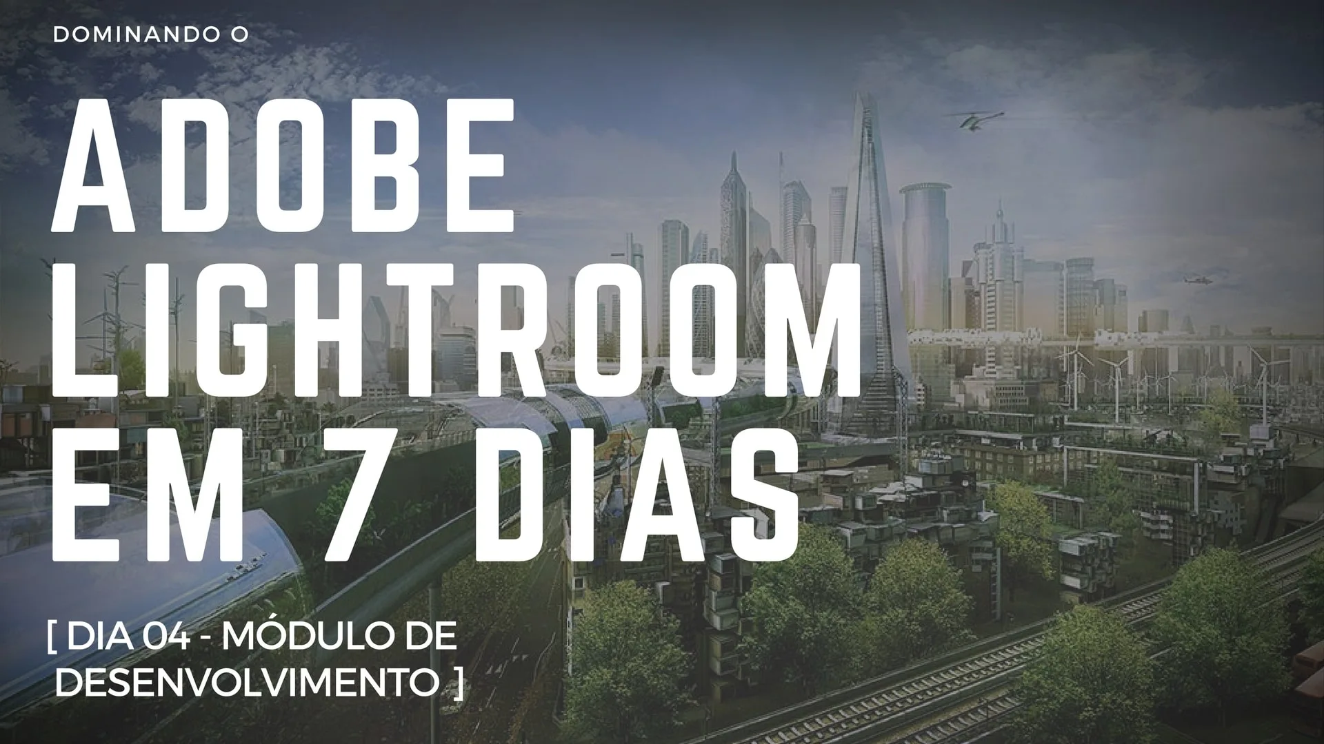 Dominando o Adobe Lightroom em 7 dias