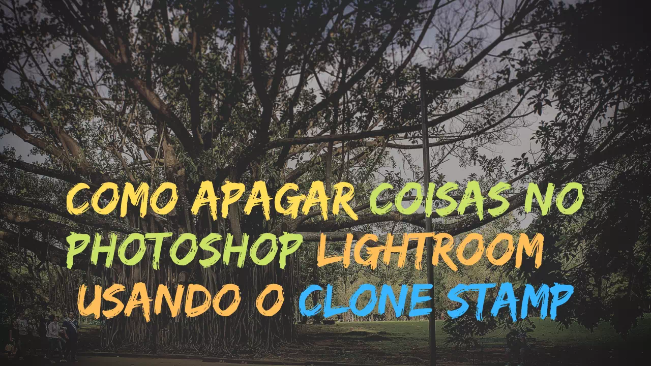Como apagar coisas no Photoshop Lightroom – Usando o CLONE STAMP