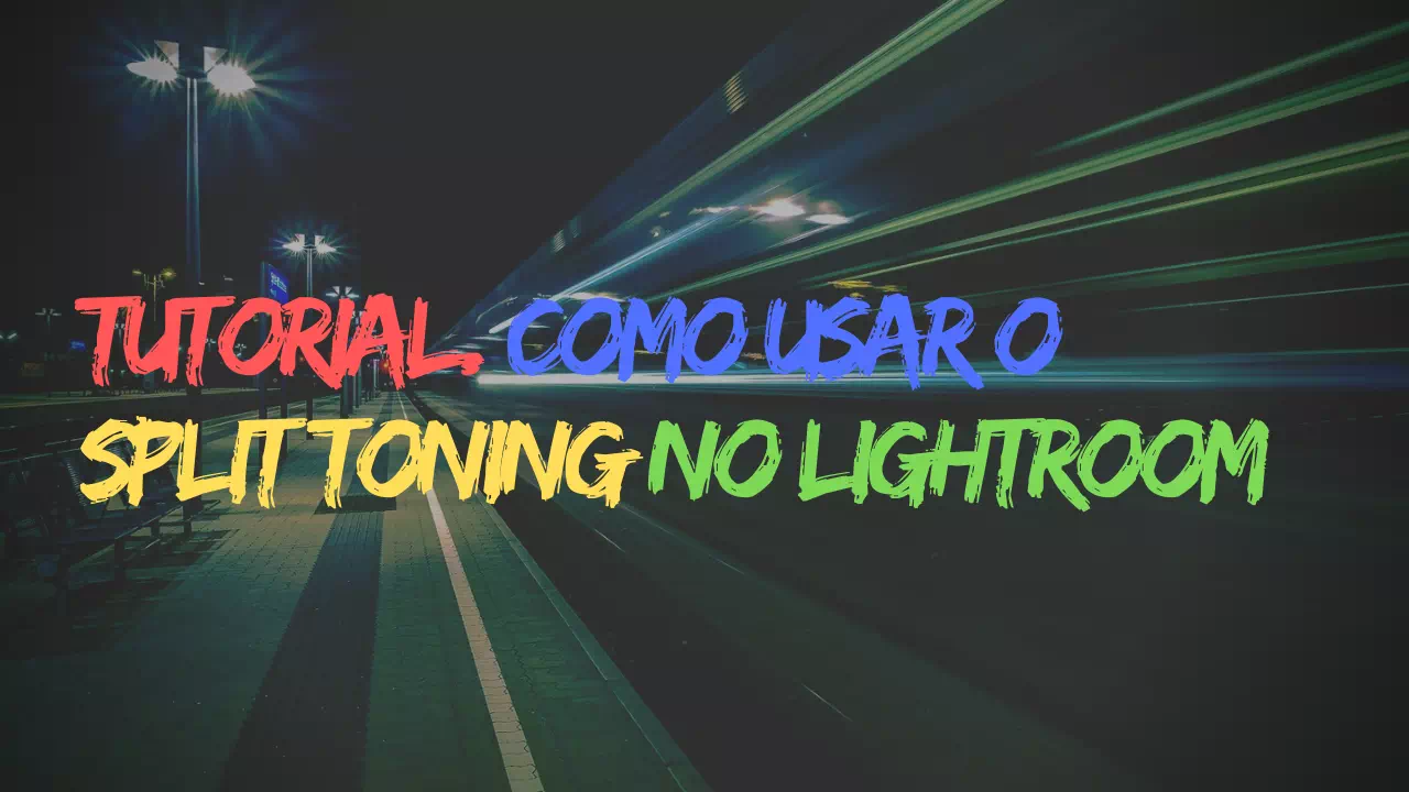 Tutorial Como usar o Split Toning no Lightroom