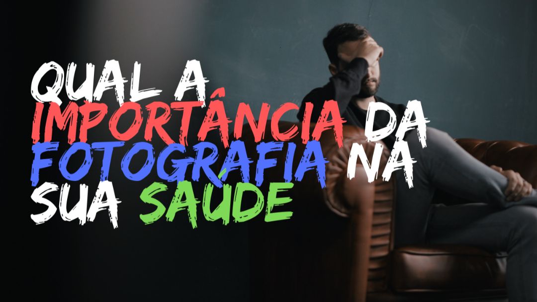 THUMBS Qual a importancia da fotografia na sua saude