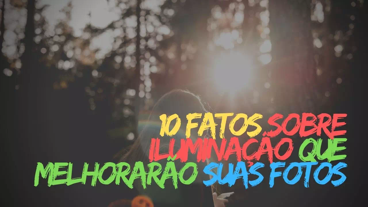 10 fatos sobre iluminacao que melhorarao suas fotos 1