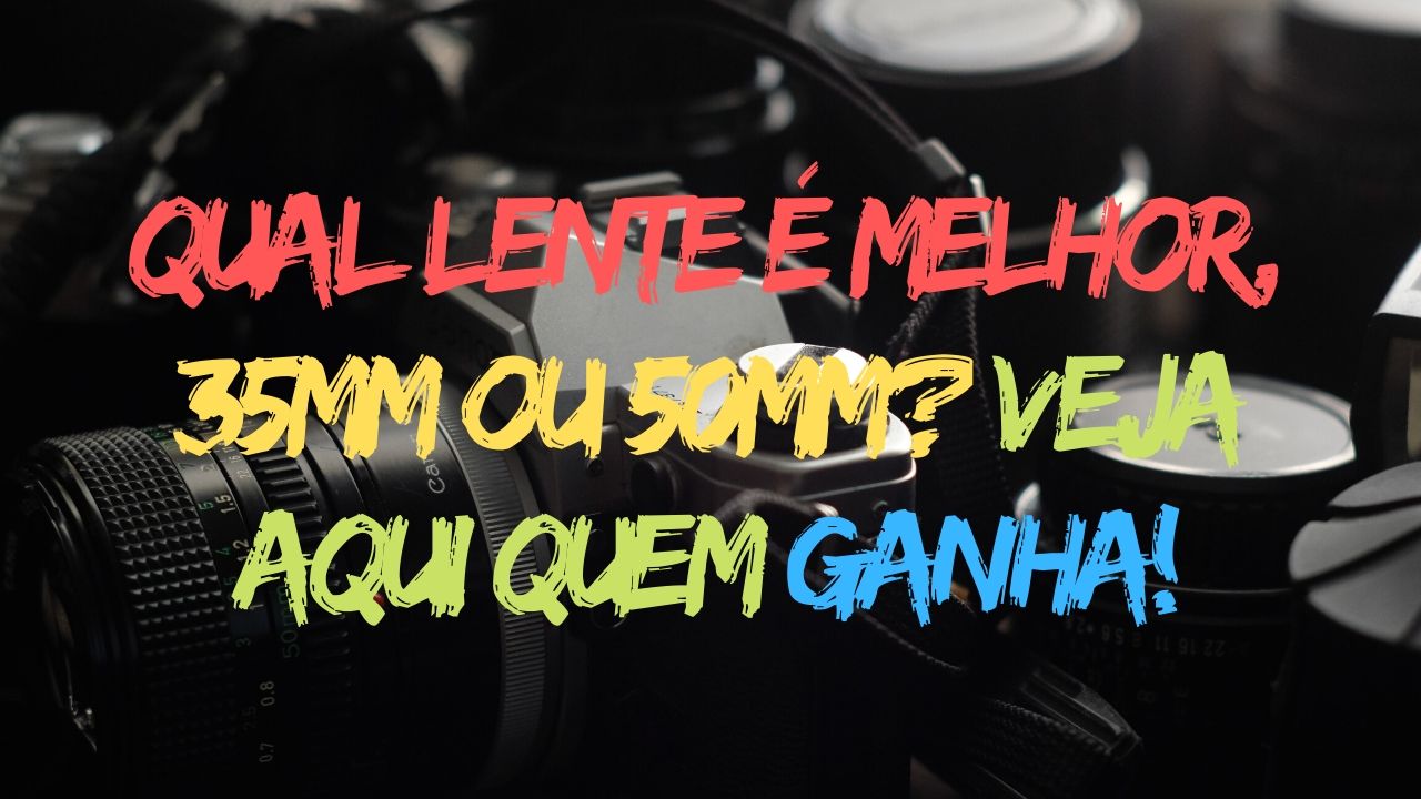 Qual lente e melhor 35mm ou 50mm Veja aqui quem ganha