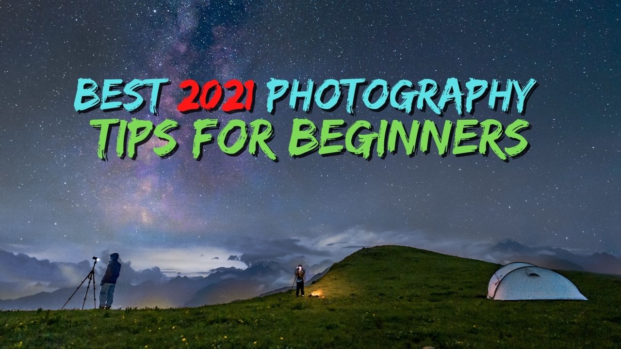 Best 2021 photography tips for beginners 3
